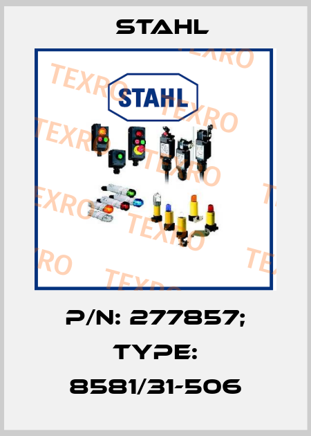 p/n: 277857; Type: 8581/31-506 Stahl