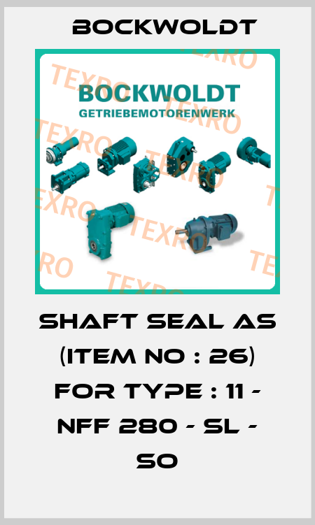  Shaft seal AS (item no : 26) for Type : 11 - NFF 280 - SL - SO Bockwoldt