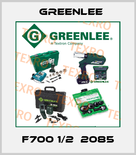 f700 1/2  2085 Greenlee