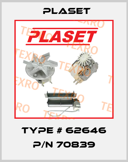Type # 62646 P/N 70839 Plaset
