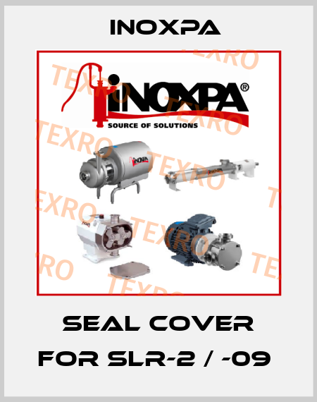 SEAL COVER FOR SLR-2 / -09  Inoxpa