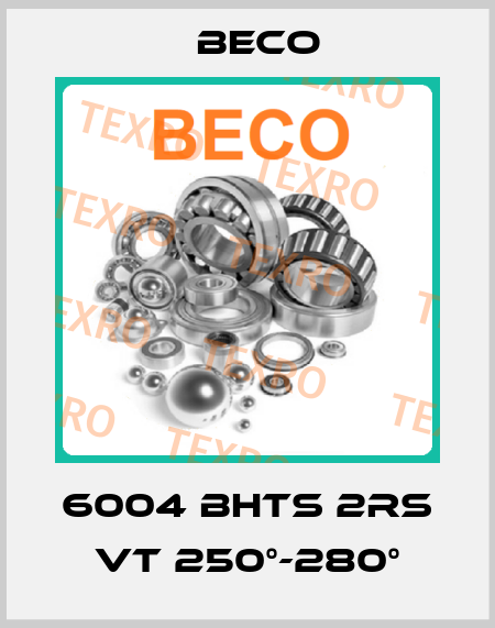 6004 BHTS 2RS VT 250°-280° Beco