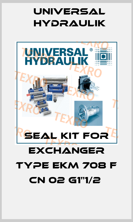 SEAL KIT FOR EXCHANGER TYPE EKM 708 F CN 02 G1"1/2  Universal Hydraulik
