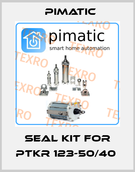 SEAL KIT FOR PTKR 123-50/40  Pimatic