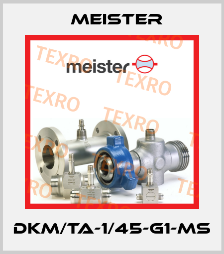 DKM/TA-1/45-G1-MS Meister