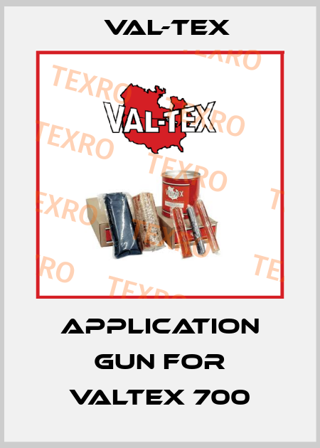 application gun for Valtex 700 Val-Tex