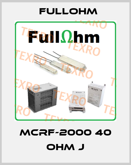 MCRF-2000 40 ohm J Fullohm