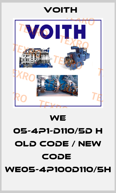 WE 05-4P1-D110/5D H old code / new code  WE05-4P100D110/5H Voith