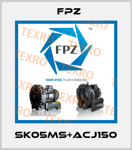 SK05MS+ACJ150 Fpz