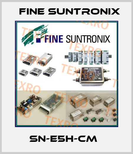 SN-E5H-CM   Fine Suntronix