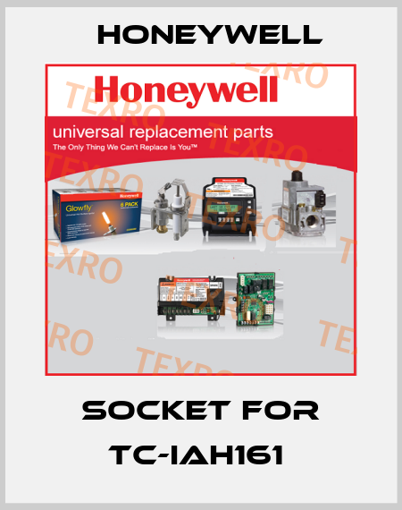 SOCKET FOR TC-IAH161  Honeywell