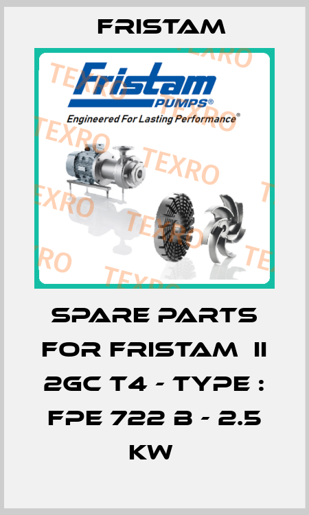 SPARE PARTS FOR FRISTAM  II 2GC T4 - TYPE : FPE 722 B - 2.5 KW  Fristam