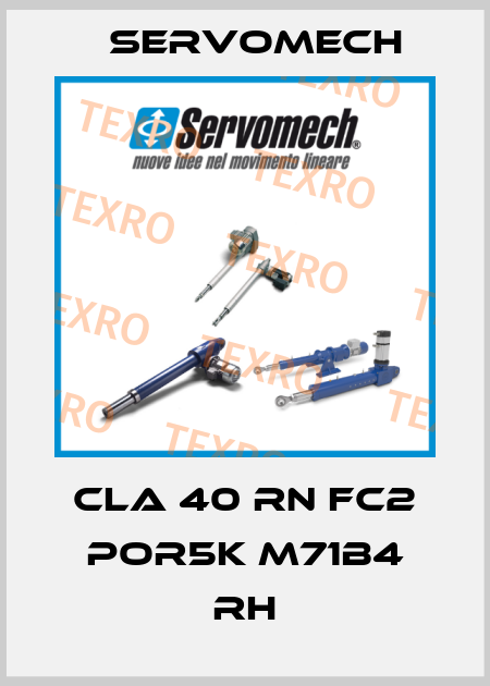 CLA 40 RN FC2 POR5K M71B4 RH Servomech