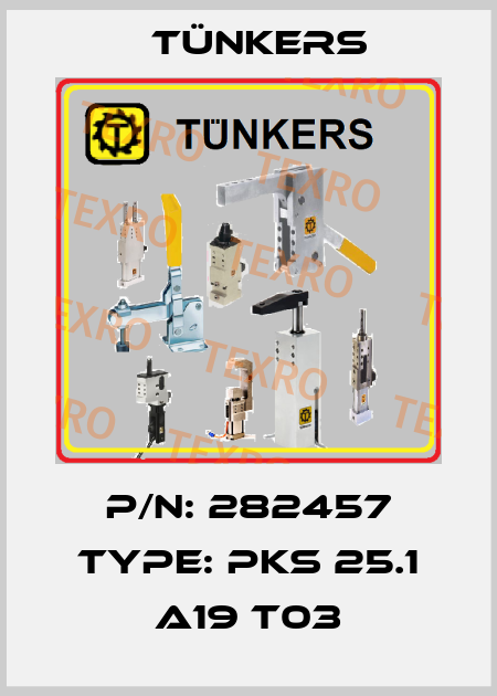 P/N: 282457 Type: PKS 25.1 A19 T03 Tünkers