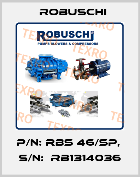 P/N: RBS 46/SP,  S/N:  RB1314036 Robuschi