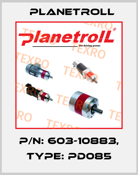 P/N: 603-10883, Type: PD085 Planetroll