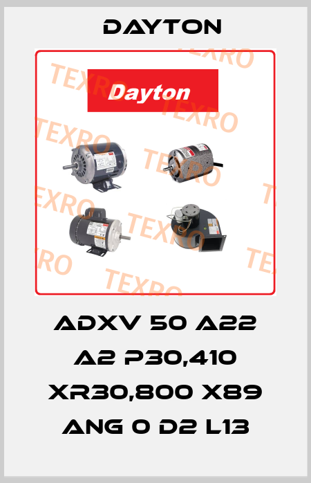 ADXV 50 A22 A2 P30,410 XR30,800 X89 ANG 0 D2 L13 DAYTON