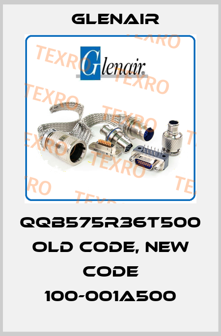 QQB575R36T500 old code, new code 100-001A500 Glenair