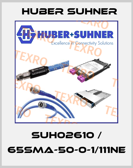 SUH02610 / 65SMA-50-0-1/111NE Huber Suhner