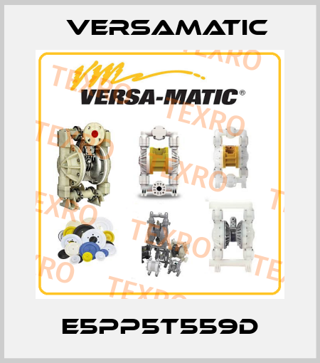 E5PP5T559D VersaMatic