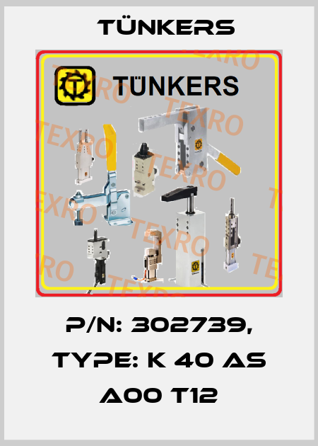 P/N: 302739, Type: K 40 AS A00 T12 Tünkers