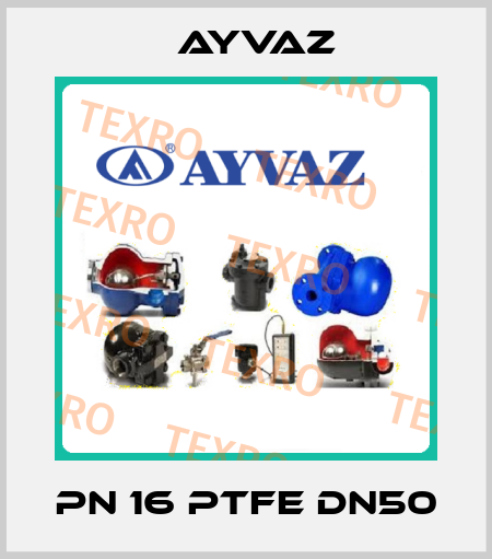 PN 16 PTFE DN50 Ayvaz