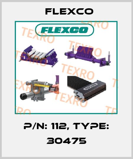 P/N: 112, Type: 30475 Flexco