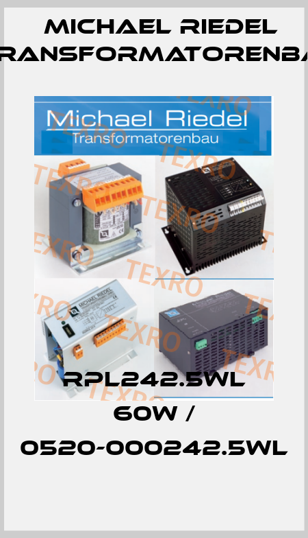 RPL242.5WL 60W / 0520-000242.5WL Michael Riedel Transformatorenbau