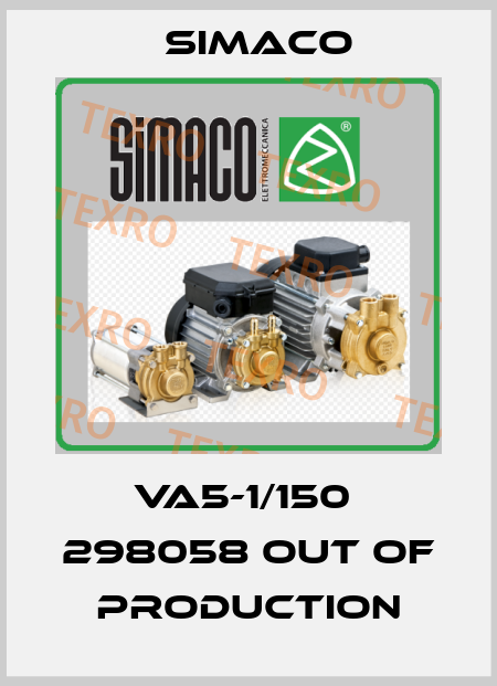 VA5-1/150  298058 out of production Simaco
