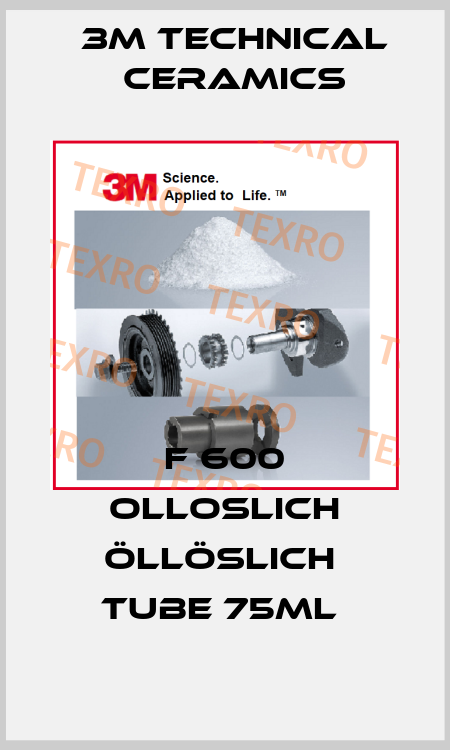 F 600 OLLOSLICH öllöslich  Tube 75ml  3M Technical Ceramics