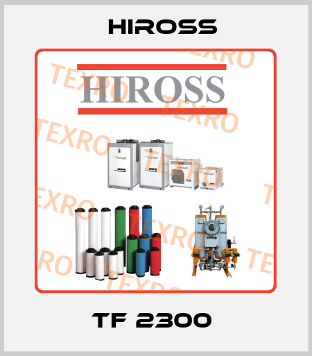 TF 2300  Hiross