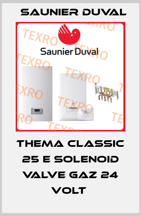 THEMA CLASSIC 25 E SOLENOID VALVE GAZ 24 VOLT  Saunier Duval