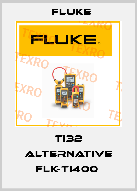 TI32 alternative FLK-TI400  Fluke