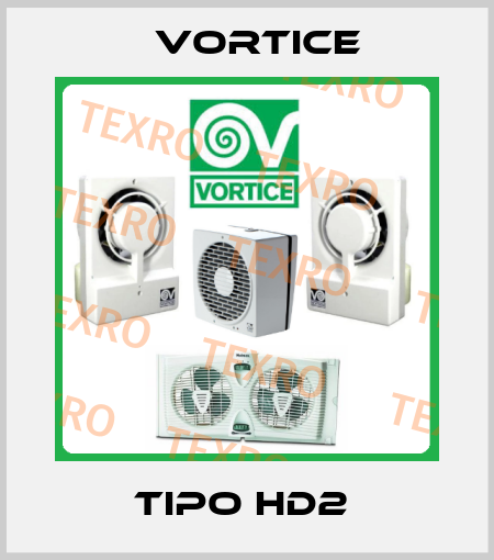 TIPO HD2  Vortice
