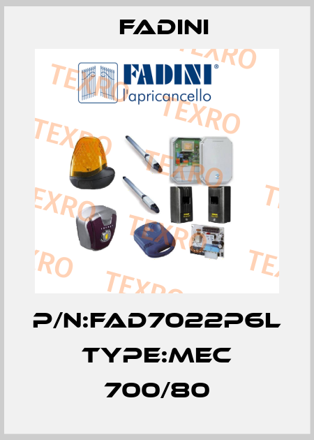 P/N:fad7022P6L  Type:MEC 700/80 FADINI
