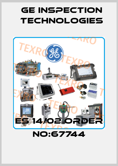 ES 14/02 Order No:67744 GE Inspection Technologies