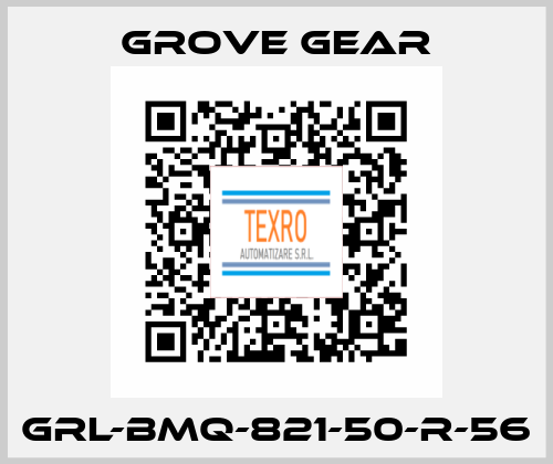 GRL-BMQ-821-50-R-56 GROVE GEAR
