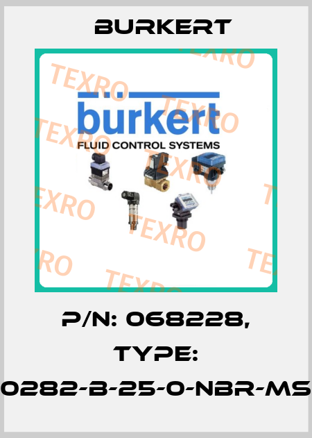 P/N: 068228, Type: 0282-B-25-0-NBR-MS Burkert