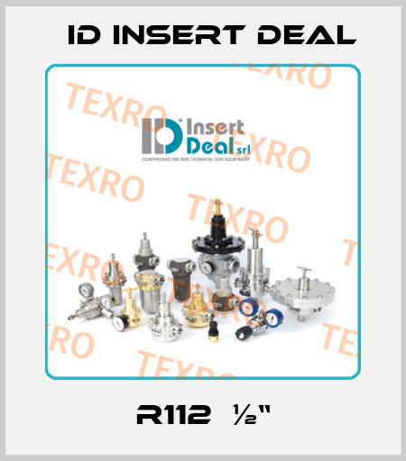 R112  ½“ ID Insert Deal