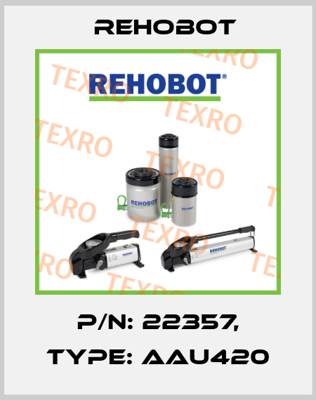 p/n: 22357, Type: AAU420 Rehobot