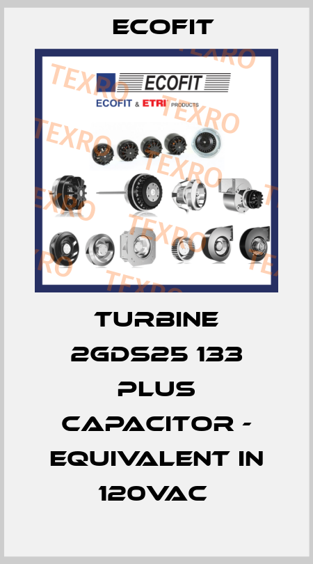 TURBINE 2GDS25 133 PLUS CAPACITOR - EQUIVALENT IN 120VAC  Ecofit