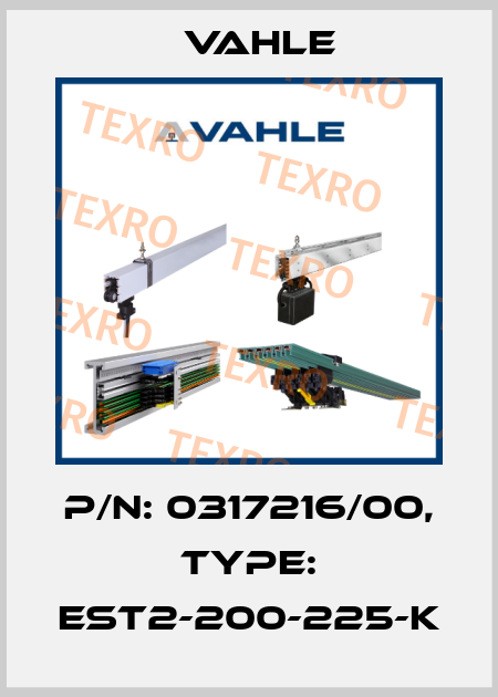 P/n: 0317216/00, Type: EST2-200-225-K Vahle