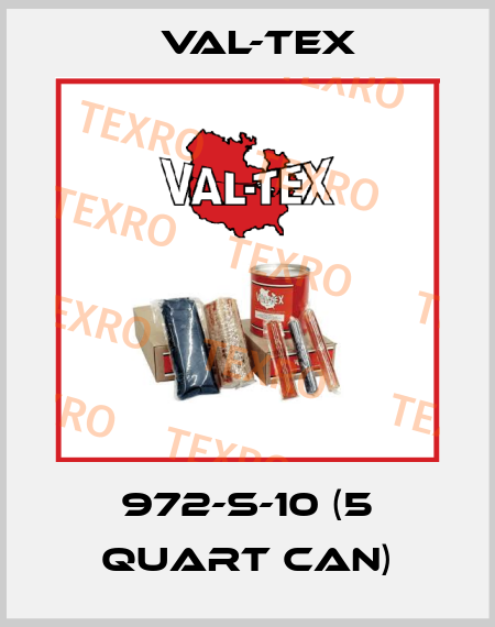 972-S-10 (5 Quart can) Val-Tex