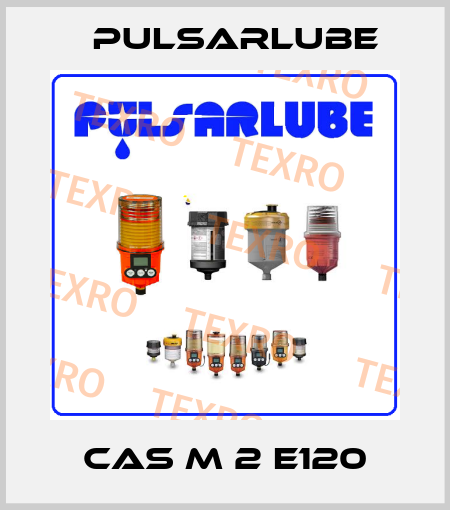 CAS M 2 E120 PULSARLUBE