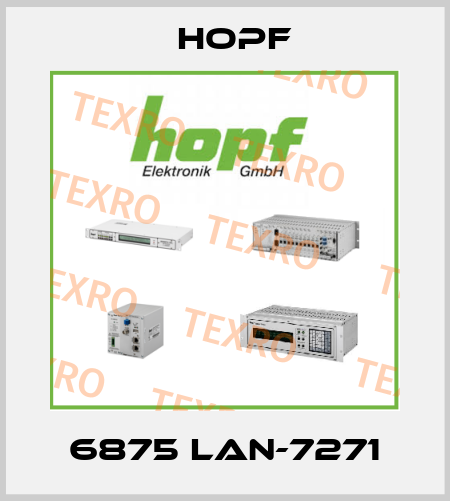 6875 LAN-7271 Hopf