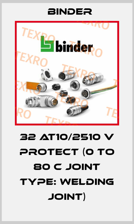 32 AT10/2510 V PROTECT (0 to 80 C Joint type: welding joint) Binder