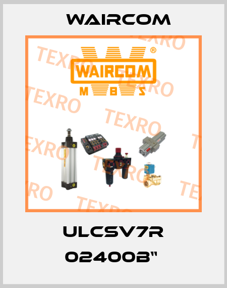 ULCSV7R 02400B“  Waircom