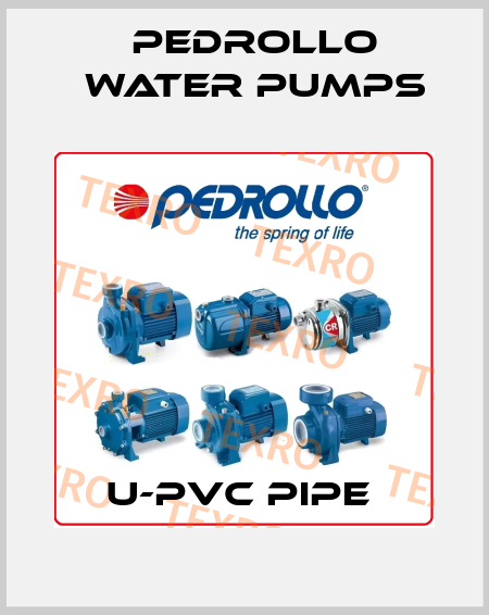 U-PVC PIPE  Pedrollo Water Pumps
