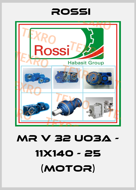 MR V 32 UO3A - 11x140 - 25 (motor) Rossi