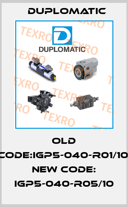 old code:IGP5-040-R01/10, new code: IGP5-040-R05/10 Duplomatic